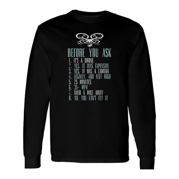 Before You Ask Drone Quadcopter Long Sleeve T-Shirt