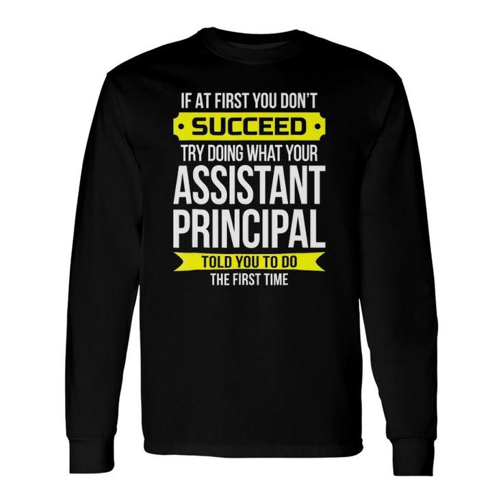 Assistant Principal If At First You Don't Succeed Long Sleeve T-Shirt
