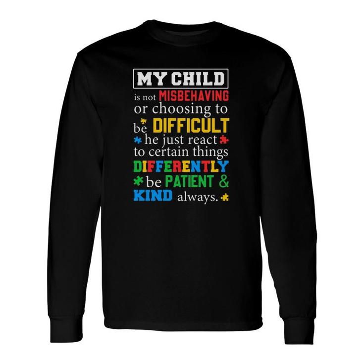 Autism Awareness Parents My Child Is Not Misbehaving Or Choosing To Be Difficult Long Sleeve T-Shirt T-Shirt