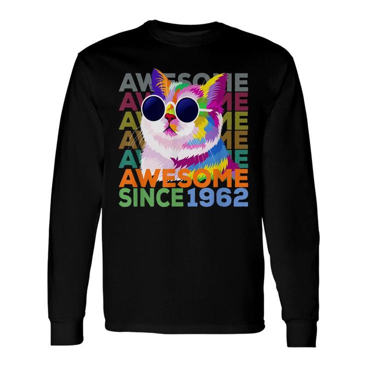 Awesome Since 1962 Cat Lover 60Th Birthday Long Sleeve T-Shirt