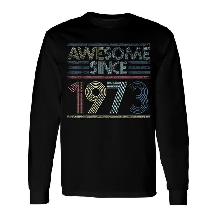 Awesome Since 1973 Long Sleeve T-Shirt T-Shirt