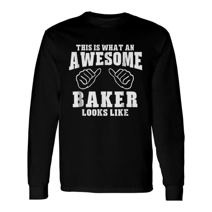 This Is What Awesome Baker Looks Like Long Sleeve T-Shirt