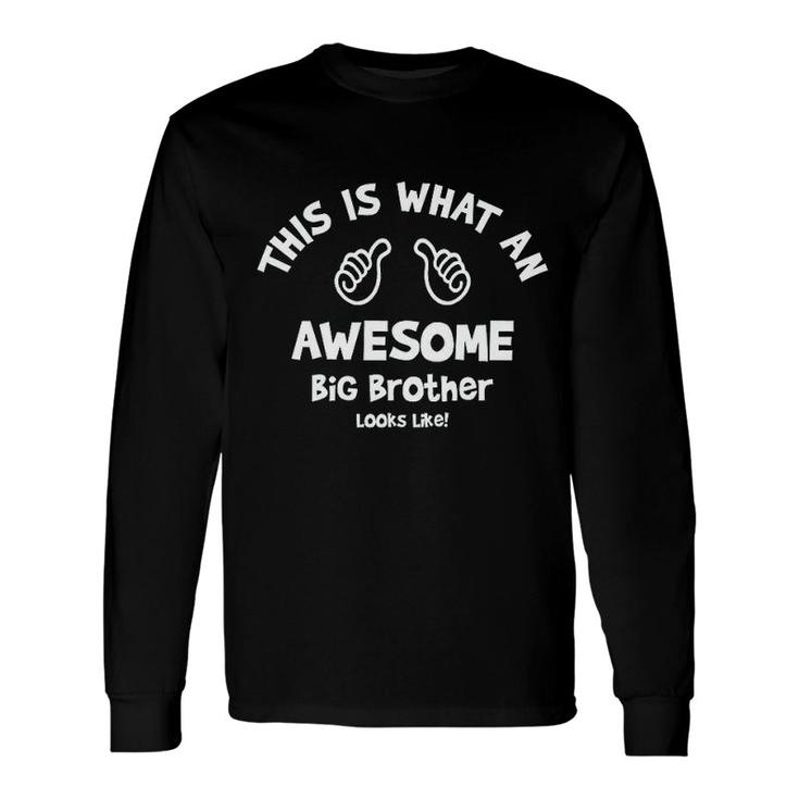 This Is What An Awesome Big Brother Looks Like Long Sleeve T-Shirt T-Shirt