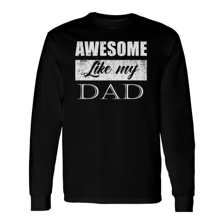 Awesome Like My Dad Father's Day From Son & Daughter Long Sleeve T-Shirt T-Shirt