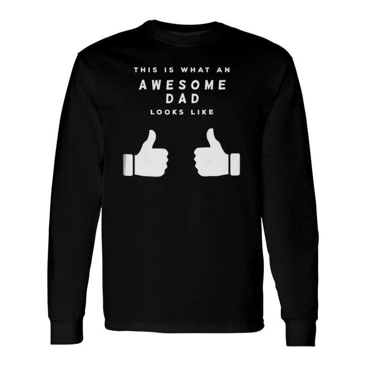 This Is What An Awesome Dad Looks Like Fathers Day Long Sleeve T-Shirt T-Shirt