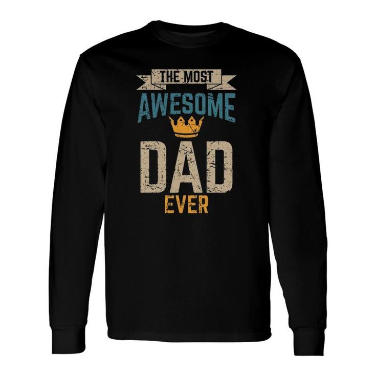 Awesome Dad Worlds Best Daddy Ever Tee Fathers Day Outfit Long Sleeve T-Shirt T-Shirt