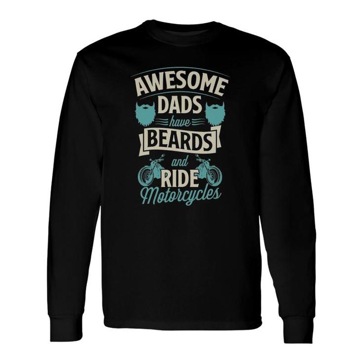Awesome Dads Have Beards And Ride Motorcycles Best Biker Dad Long Sleeve T-Shirt T-Shirt