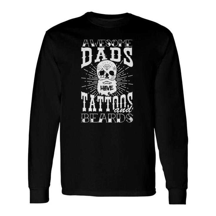 Awesome Dads Have Tattoos And Beards Dad Long Sleeve T-Shirt T-Shirt