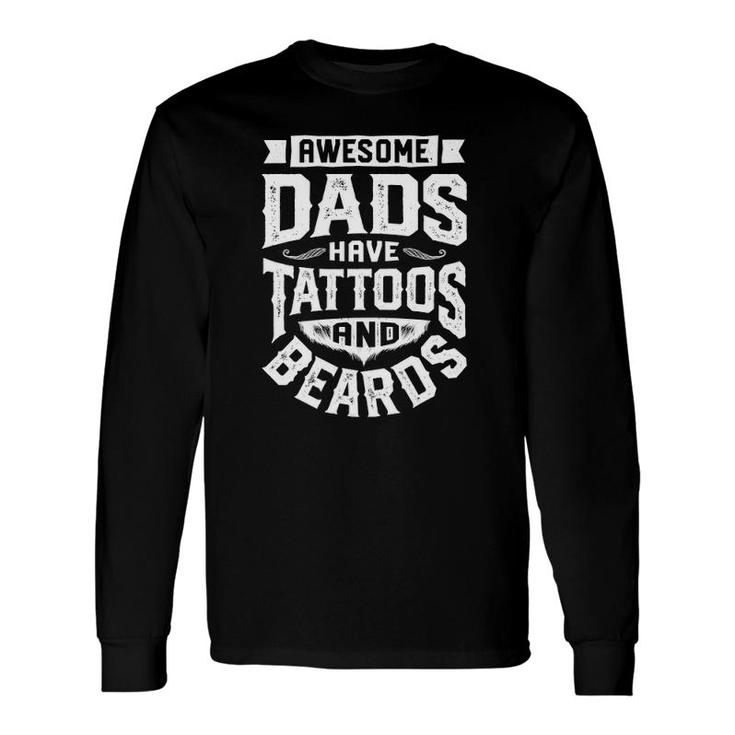 Awesome Dads Have Tattoos And Beards Father's Day Long Sleeve T-Shirt T-Shirt