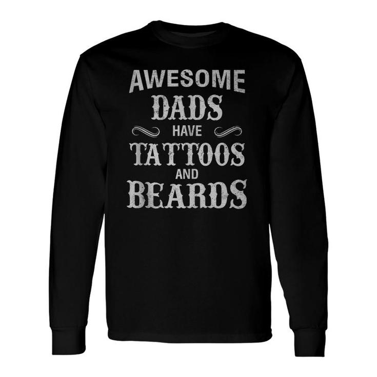 Awesome Dads Have Tattoos And Beards Father's Day Long Sleeve T-Shirt T-Shirt