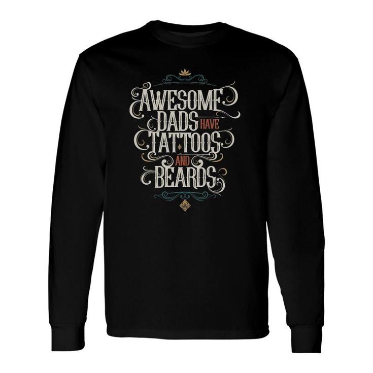 Awesome Dads Have Tattoos And Beards Long Sleeve T-Shirt T-Shirt