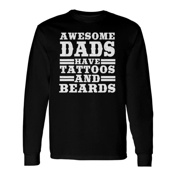 Awesome Dads Have Tattoos And Beards Tattooist Lover Long Sleeve T-Shirt T-Shirt