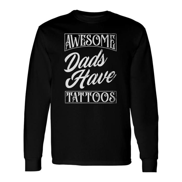 Awesome Dads Have Tattoos Tattooed Dad Father's Day Long Sleeve T-Shirt T-Shirt