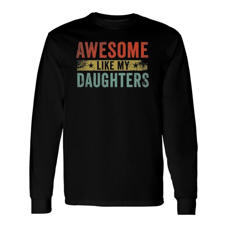 Awesome Like My Daughters Lovers Father's Day Long Sleeve T-Shirt