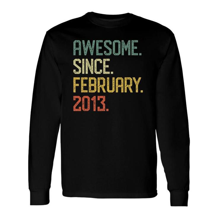 Awesome Since February 2013 9Th Birthday 9 Years Old Long Sleeve T-Shirt