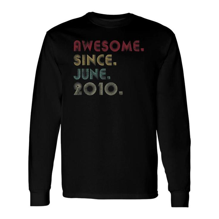 Awesome Since June 2010 11Th Birthday 11 Years Old Long Sleeve T-Shirt