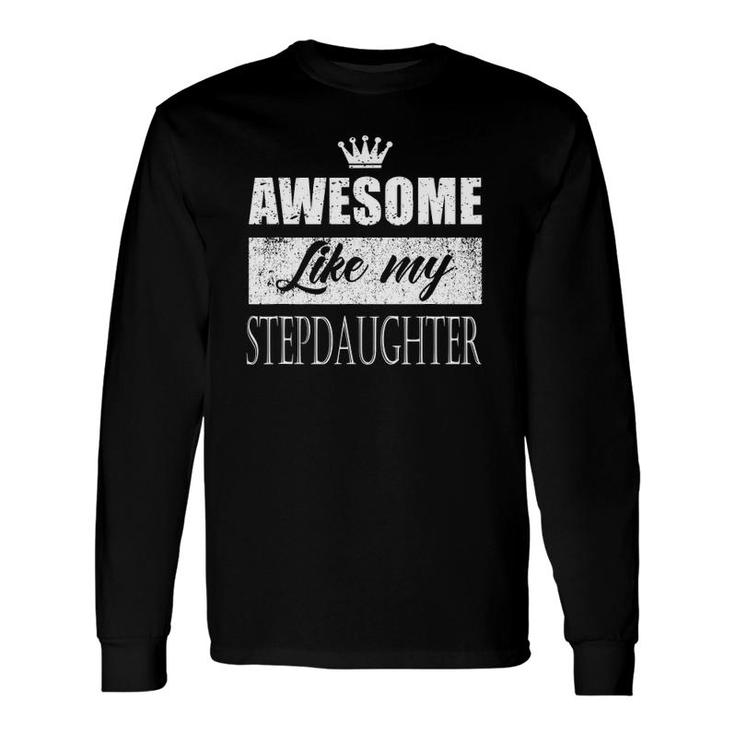 Awesome Like My Stepdaughter Father's Day Mother's Day Long Sleeve T-Shirt T-Shirt