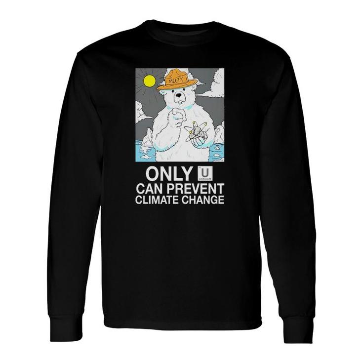Awful Thoughts Only U Can Prevent Climate Change Uranium Long Sleeve T-Shirt T-Shirt