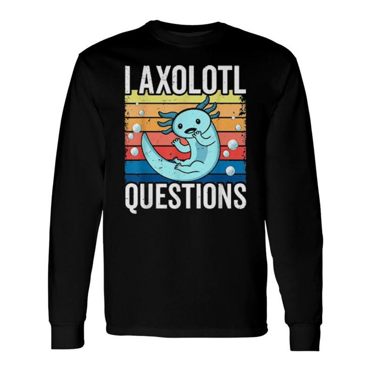 I Axolotl Questions Adults Youth Retro Vintage Long Sleeve T-Shirt T-Shirt