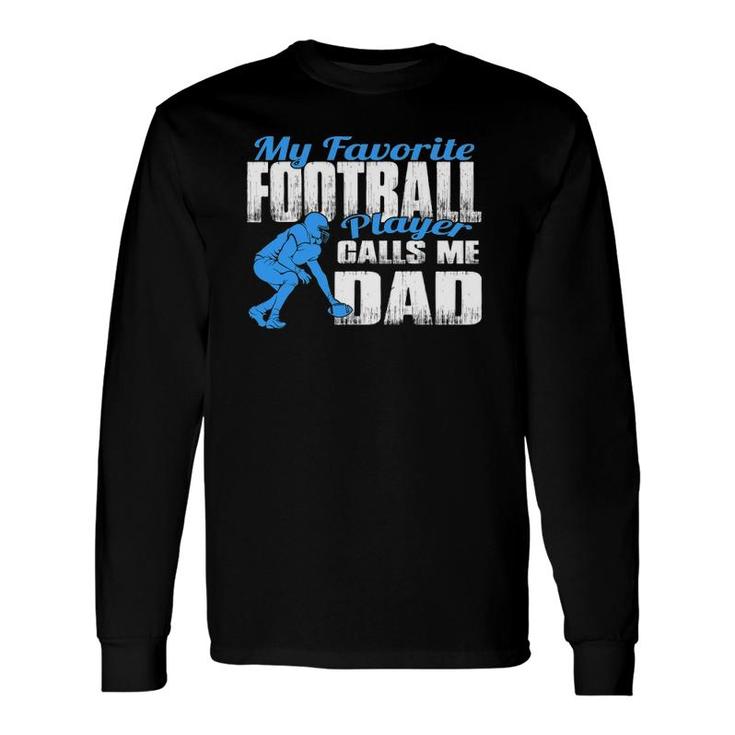 B My Favorite Football Player Calls Me Dad Football Dad Long Sleeve T-Shirt T-Shirt