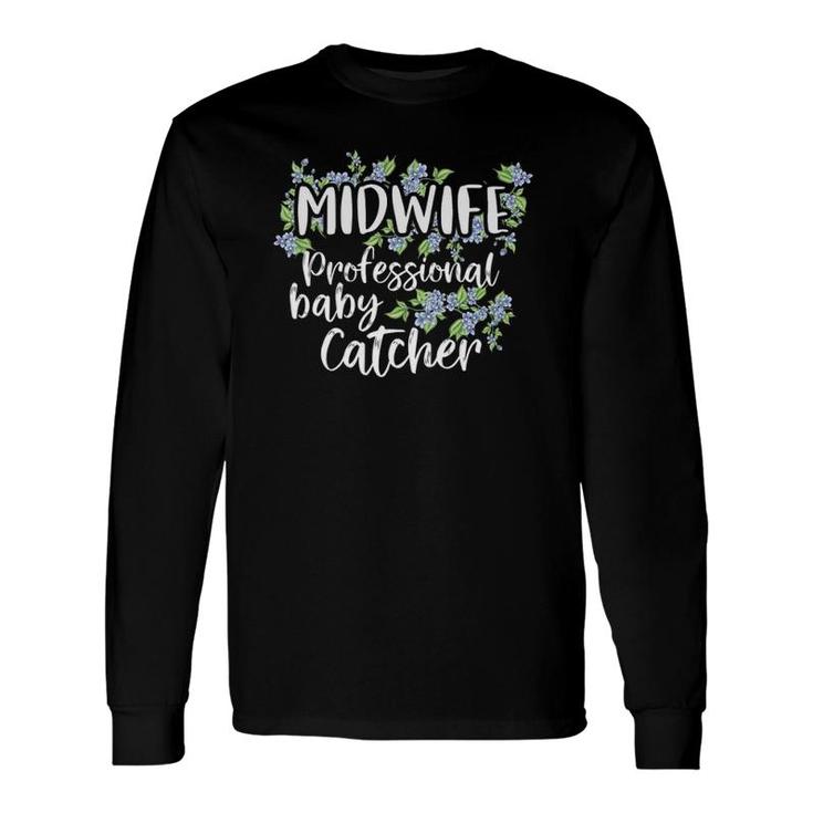 Baby Catcher Midwife Nurse Professionals Midwives Student Long Sleeve T-Shirt