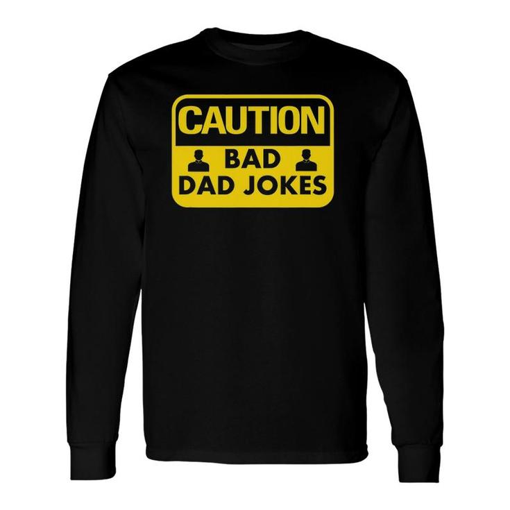 Bad Dad Jokes Caution Sign s Long Sleeve T-Shirt T-Shirt