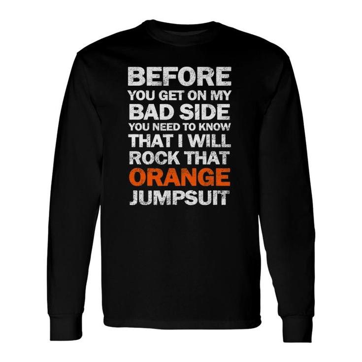 Bad Side Rock That Orange Jumpsuit Long Sleeve T-Shirt T-Shirt