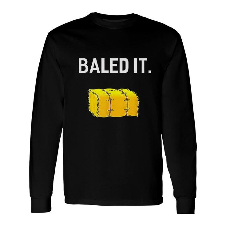 Baled It Long Sleeve T-Shirt T-Shirt