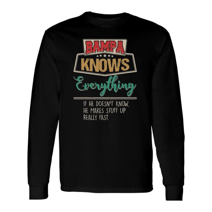 Bampa Knows Everything Grandpa Fathers Day Long Sleeve T-Shirt T-Shirt