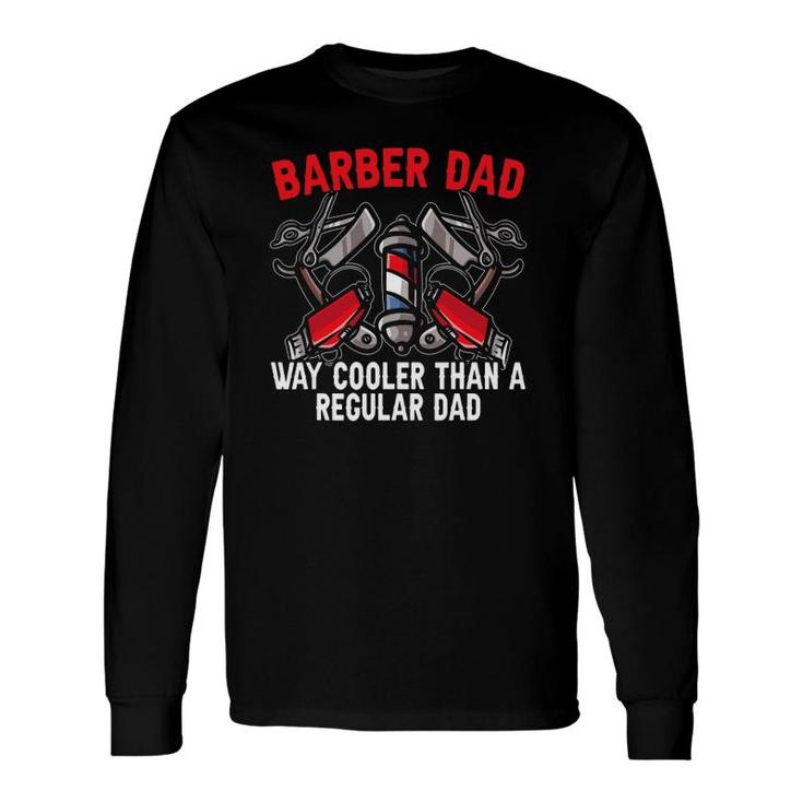 Barber Dad Fathers Day Haircut Barbershop Best Daddy Ever Long Sleeve T-Shirt T-Shirt