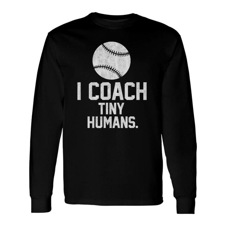 Baseball Or Softball Coach Tiny Humans Sports Long Sleeve T-Shirt T-Shirt