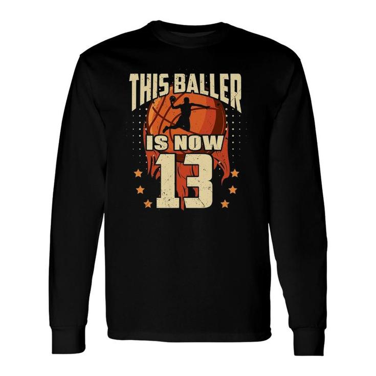 Basketball This Baller Is 13 Birthday Son Basketball Bday Long Sleeve T-Shirt T-Shirt
