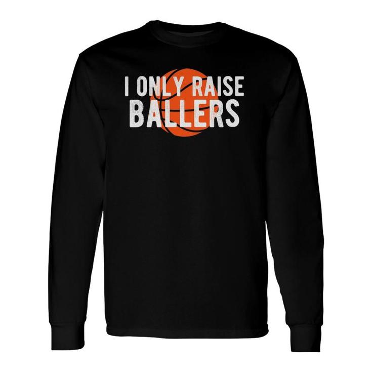 Basketball Mom Dad Raise Ballers Quote Bball Long Sleeve T-Shirt T-Shirt