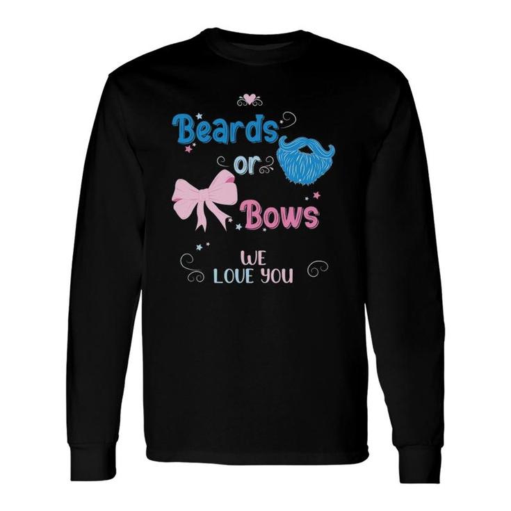 Beards Or Bows We Love You Gender Reveal Party Long Sleeve T-Shirt T-Shirt