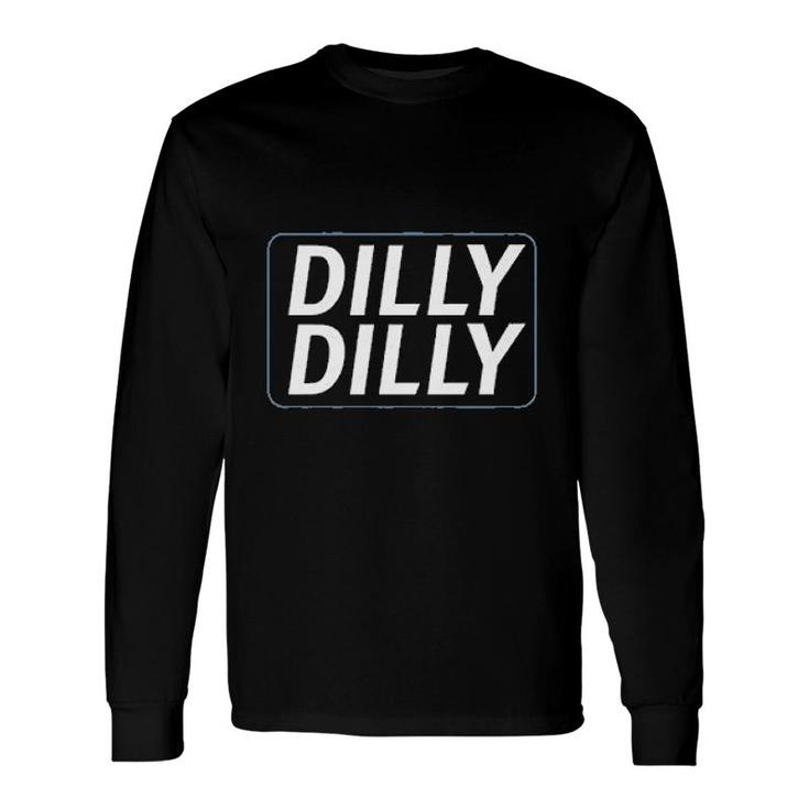 Beer Drinking Dilly Dilly Long Sleeve T-Shirt