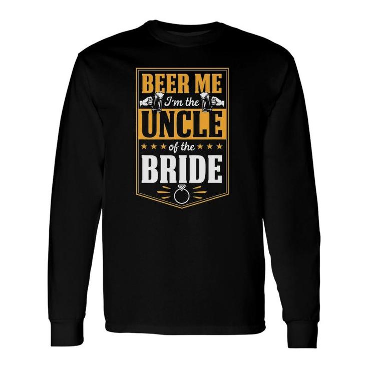 Beer Me I'm The Uncle Of The Bride Wedding Party Squad Love Long Sleeve T-Shirt T-Shirt
