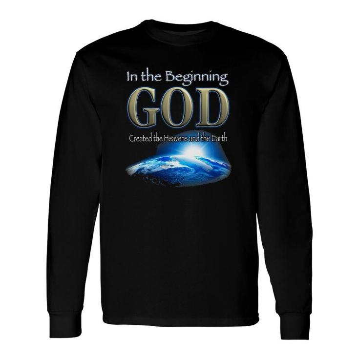 In The Beginning God God's Creation Earth's Beginning Long Sleeve T-Shirt T-Shirt