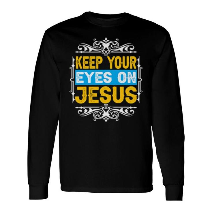 Behalte Deine Augen Auf Jesus Liebe Jesus Christian Christliche Weihnachten Langarm Long Sleeve T-Shirt
