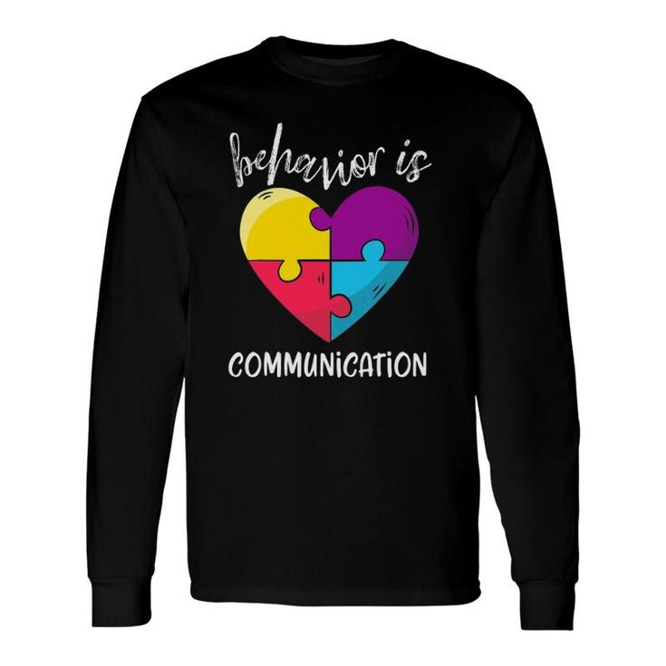 Behavior Is Communication Autism Awareness Sped Teacher Long Sleeve T-Shirt T-Shirt