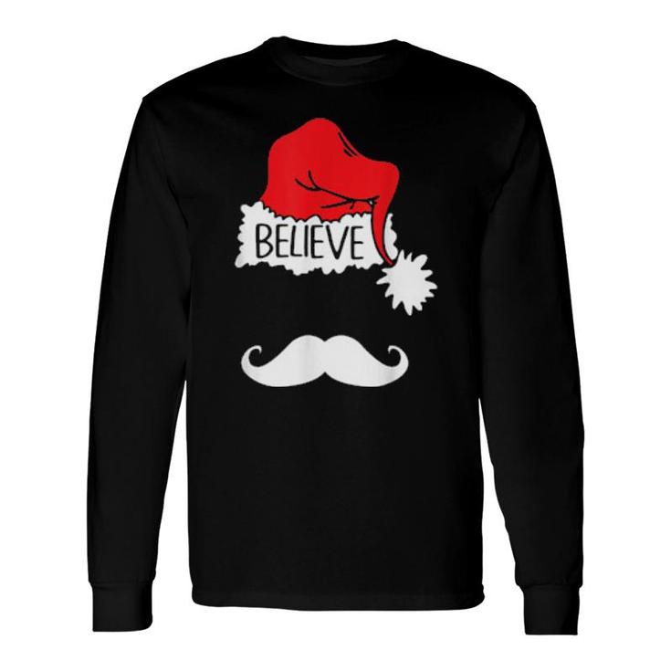 Believe Santa Hat White Mustache Christmas Long Sleeve T-Shirt