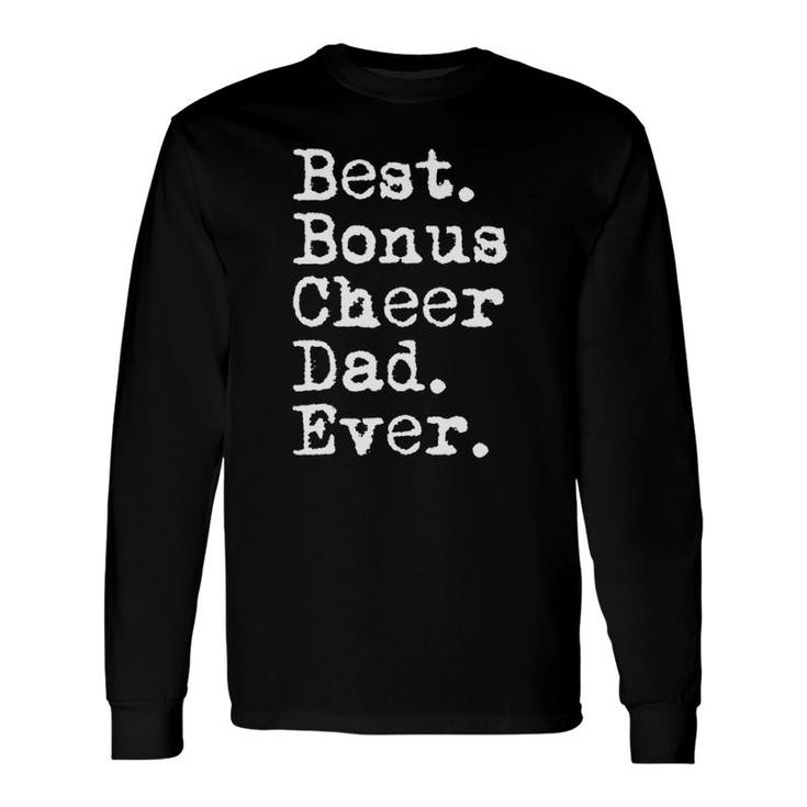 Best Bonus Cheer Dad Ever Cheerleading Stepdad From Daughter Long Sleeve T-Shirt T-Shirt