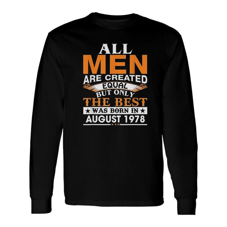 The Best Was Born In August 1978 Long Sleeve T-Shirt T-Shirt