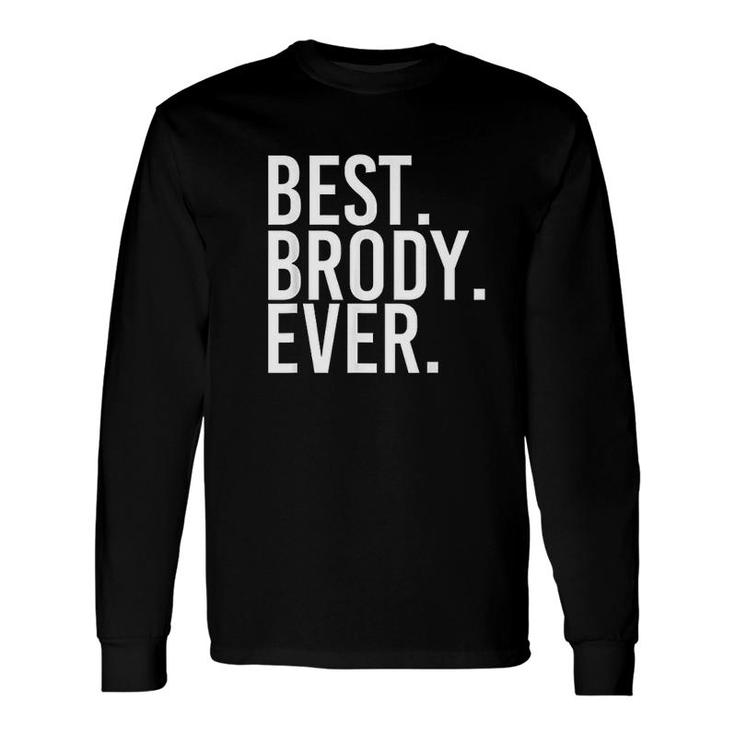 Best Brody Ever Joke Idea Long Sleeve T-Shirt