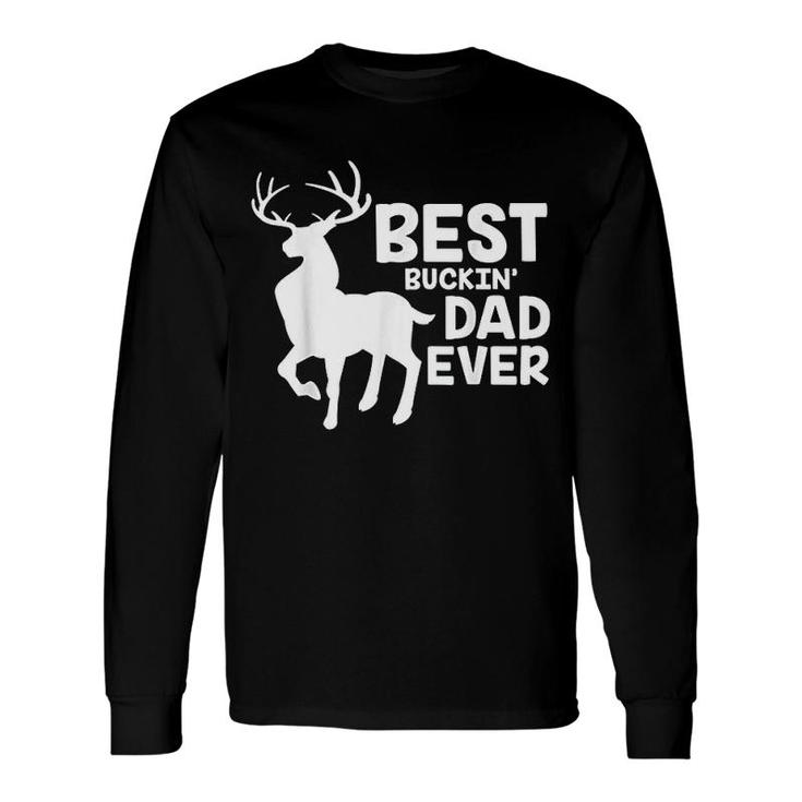 Best Buckin Dad Ever Long Sleeve T-Shirt T-Shirt