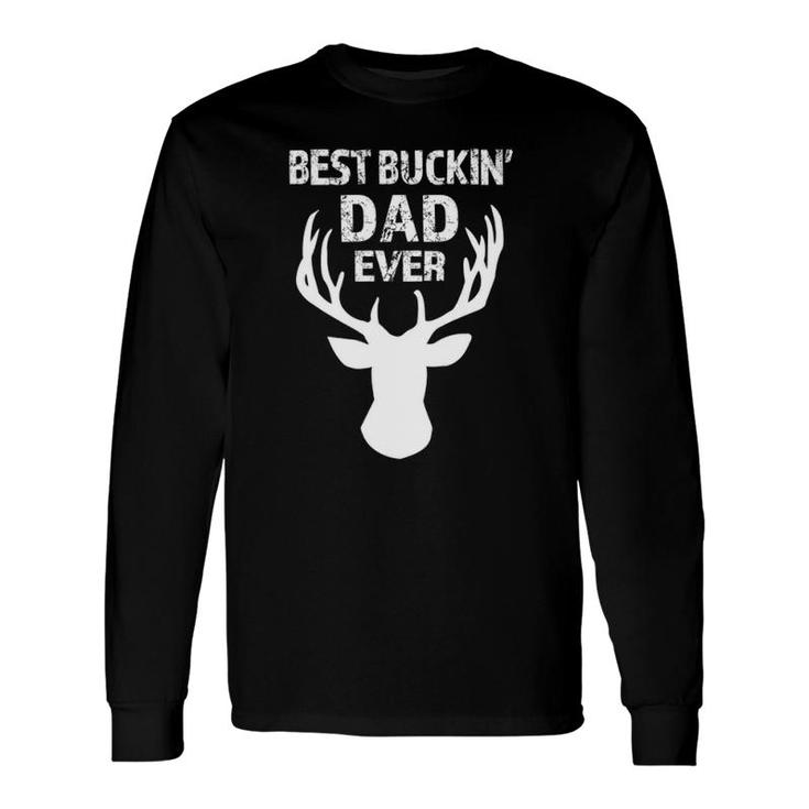 Best Buckin' Dad Ever Men's Long Sleeve T-Shirt T-Shirt