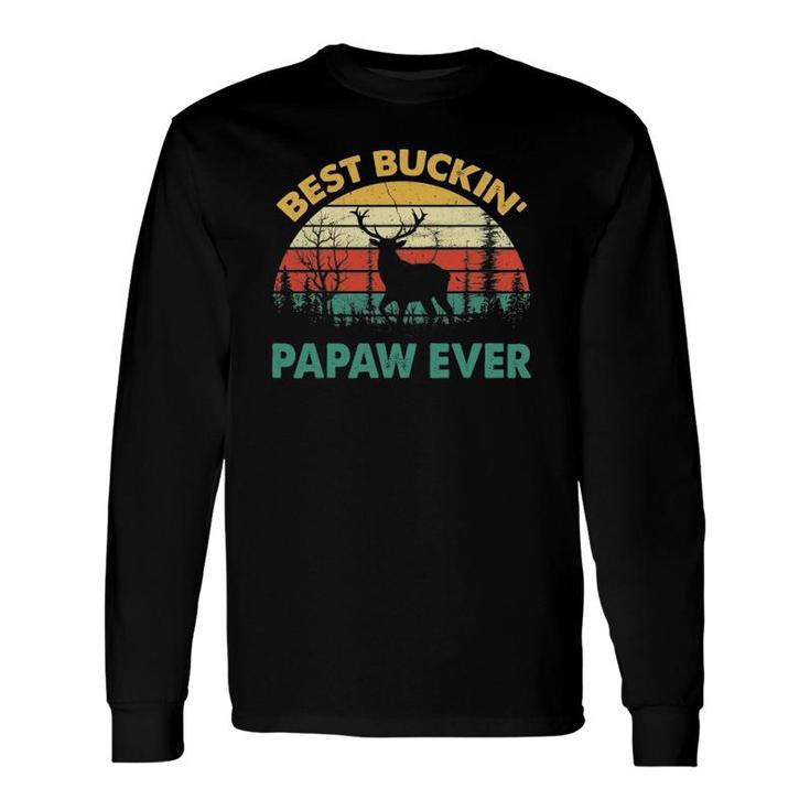 Best Buckin' Papaw Ever Deer Hunting Bucking Father Long Sleeve T-Shirt T-Shirt