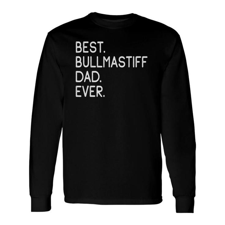 Best Bullmastiff Dad Ever Master Lover Holidays Long Sleeve T-Shirt T-Shirt