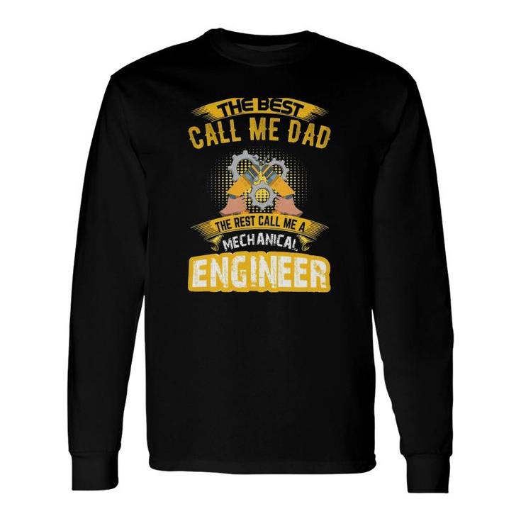 The Best Call Me Dad Call Me A Mechanical Engineer Long Sleeve T-Shirt T-Shirt