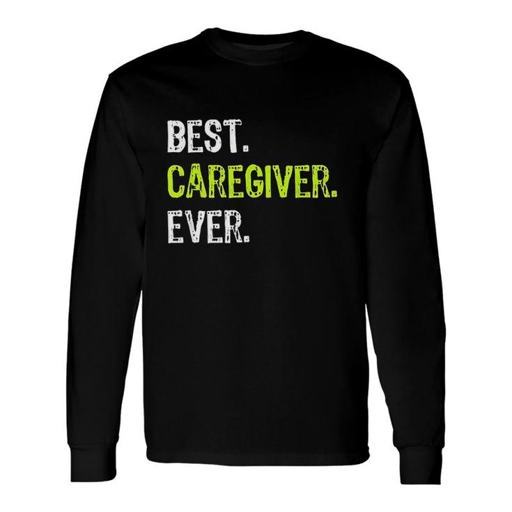 Best Caregiver Ever Long Sleeve T-Shirt
