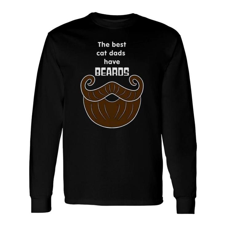 The Best Cat Dads Have Beards, Bearded Cat Dad Long Sleeve T-Shirt T-Shirt